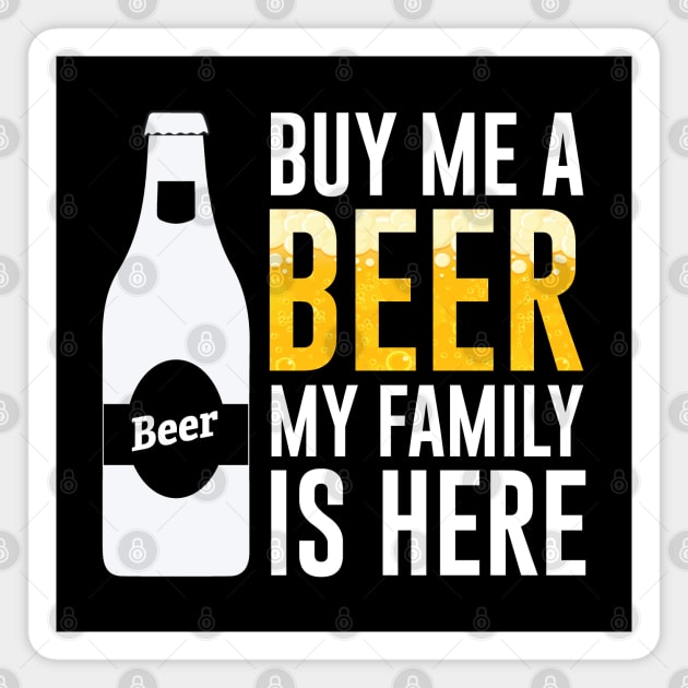 Buy Me A Beer My Family Is Here Funny Family Reunion Magnet by mstory